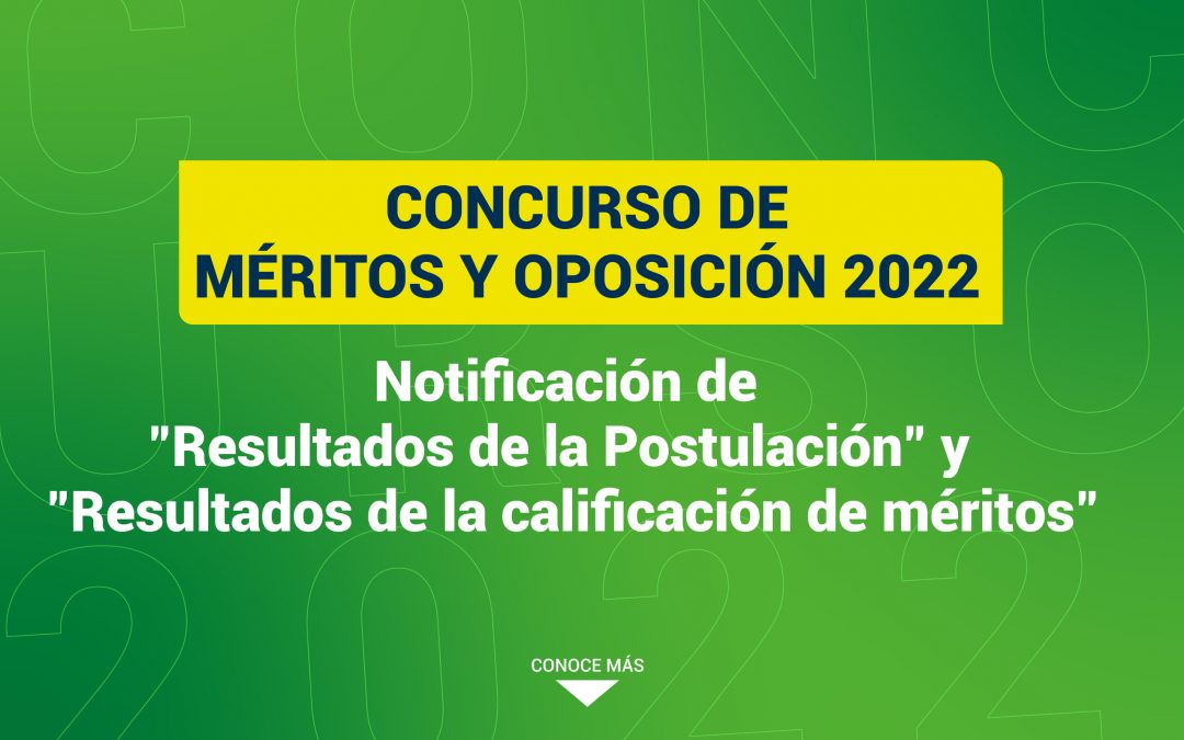 Notificación de los “Resultados de la Postulación” y de los “Resultados de la calificación de méritos”